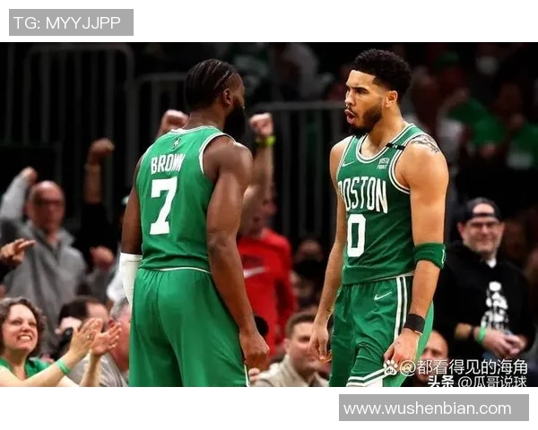 凯尔特人东部排名稳固，双探花组合驱动球队升级，塔图姆布朗进步显著助推季后赛前景，绿衫军总冠军竞争力持续提升